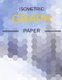 Isometric Graph Paper - Draw Your Own 3D, Sculpture or Landscaping Geometric Designs! 1/4 inch Equilateral Triangle Isometric...
