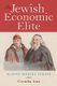 The Jewish Economic Elite - Making Modern Europe (Paperback): Cornelia Aust