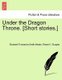 Under the Dragon Throne. [Short Stories.] (Paperback): Elizabeth Thomasina Smith Meade, Robert K. Douglas