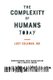 The complexity of humans today (Paperback): Lucy Coleman