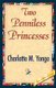 Two Penniless Princesses (Paperback): M. Yonge Charlotte M. Yonge, Charlotte M Yonge