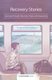 Recovery Stories - Journeys Through Adversity, Hope and Awakening (Paperback): Kate Jopling