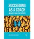 Succeeding as a Coach - Insights from the Experts (Paperback): Jonathan Passmore