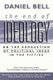 The End of Ideology - On the Exhaustion of Political Ideas in the Fifties, with "The Resumption of History in the New Century"...