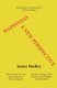 Happiness - A New Perspective (Paperback): James Hadley