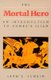 The Mortal Hero - An Introduction to Homer's <i>Iliad</i> (Paperback, Reprint): Seth L. Schein