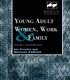 Young Adult Women, Work and Family - Living a Contradiction (Hardcover): Maureen Padfield, Ian Procter