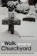 A Walk through the Churchyard - toward a spirituality of Christian death (Paperback): Rob Gieselmann