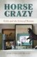 Horse Crazy - Girls and the Lives of Horses (Hardcover): Jean O'Malley Halley