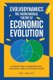 Evolvodynamics - The Mathematical Theory of Economic Evolution - A Coherent Way of Interpreting Time. Scarceness, Value and...