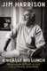 A Really Big Lunch - The Roving Gourmand on Food and Life (Hardcover): Jim Harrison