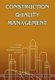 Construction Quality Management (Paperback): S.L. Tang, Syed Ahmed, Raymond Aoieong, S. W. Poon