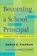 Becoming a School Principal - Learning to Lead, Leading to Learn (Paperback): Sarah E Fiarman