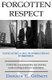 Forgotten Respect - Navigating A Multigenerational Workforce (Paperback): Dennis E Gilbert
