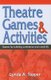 Theatre Games & Activities - Games for Building Confidence & Creativity (Paperback): Lynda A. Topper