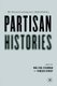 Partisan Histories - The Past in Contemporary Global Politics (Paperback, New): P. Kenney, M. Friedman