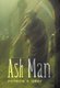 Ash Man (Hardcover): Patricia A. Gray