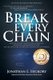 Break Every Chain - A police officer's battle with alcoholism, depression, and devastating loss; and the true story of how...
