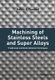 Machining of Stainless Steels and Super Alloys - Traditional and Nontraditional Techniques (Hardcover): HAA Youssef