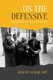 On the Defensive - Reading the Ethical in Nazi Camp Testimonies (Hardcover): Sharon Marquart