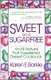 Sweet and Sugarfree - An All-Natural, Fruit-Sweetened Dessert Cookbook (Paperback, 1st ed): Karen E. Barkie