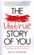 The Untrue Story of You - How to Let Go of the Past that Creates You, and Become Fully Alive in the Present (Paperback): Bryan...