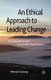 An Ethical Approach to Leading Change - An Alternative and Sustainable Application (Paperback, 1st ed. 2010): M. Conroy