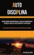 Auto Disciplina - Como ganhar autoconfianca e forca de vontade para alcancar todos os seus objetivos e motivacao (Como ganhar...