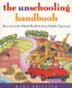 The Unschooling Handbook - How to Use Your Whole World As Your Child's Classroom (Paperback): Mary Griffith