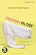 Fashion-Ology - Fashion Studies in the Postmodern Digital Era (Book, 3rd edition): Yuniya Kawamura