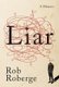 Liar - A Memoir (Paperback): Rob Roberge