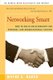 Networking Smart - How to Build Relationships for Personal and Organizational Success (Paperback): Wayne E. Baker