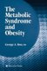 The Metabolic Syndrome and Obesity (Paperback, Softcover reprint of hardcover 1st ed. 2007): George A Bray