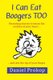 I Can Eat Boogers Too (Parenting Stories to Warm the Cockles of your Heart and Wet the Tip of your Finger) (Paperback): Daniel...