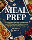 Meal Prep - 101 Superfast and Easy Prep-and-Go Healthy Whole Food Recipes to Lose Weight and Heal Your Body (Meal Prep for...