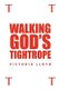 Walking God's Tightrope (Paperback): Victoria Lloyd