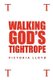 Walking God's Tightrope (Paperback): Victoria Lloyd