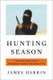 Hunting Season - James Foley, ISIS, and the Kidnapping Campaign That Started a War (Hardcover): James Harkin