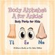 Body Alphabet - A for Ankle! Body Parts for Kids Children's Books on the Body Edition (Paperback): Baby Professor