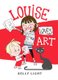 Louise Loves Art (Hardcover): Kelly Light