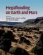 Megaflooding on Earth and Mars (Paperback): Devon M. Burr, Paul A. Carling, Victor R. Baker