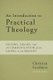 An Introduction to Practical Theology - History, Theory, and the Communication of the Gospel in the Present (Paperback):...