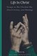 Life in Christ - Essays on the Christian Life, Church History, and Theology (Paperback): William Hemsworth