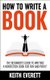 How To Write A Book (Paperback): Keith Everett