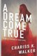 A Dream Come True - A Novelette for The Vision Chronicles series (Paperback): Chariss K Walker