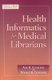 Health Informatics for Medical Librarians (Paperback): Ana D. Cleveland, Donald B. Cleveland