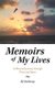 Memoirs of My Lives - A Personal Journey through Time and Space (Paperback): R.J. Anthony