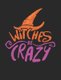 Witches Be Crazy - Witch Wicca Spell Paper Bright Halloween 200 Pages (Paperback): Gg Stoutsong