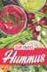 Dip into Hummus - Discover 40 Must-Make Hummus Recipes Today! (Paperback): Christina Tosch