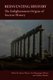 Reinventing History - The Enlightenment Origins of Ancient History (Hardcover): James Moore, Ian Macgregor Morris, Andrew J....